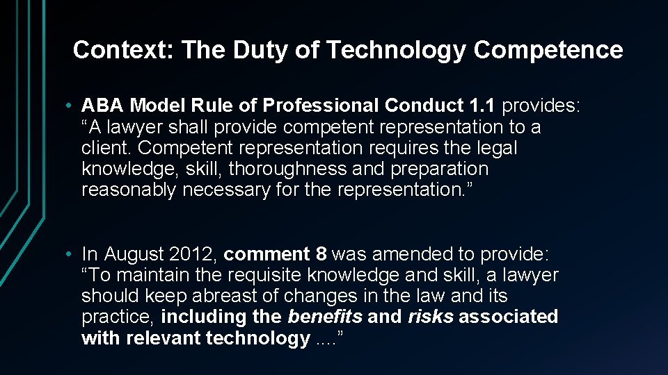 Context: The Duty of Technology Competence • ABA Model Rule of Professional Conduct 1.