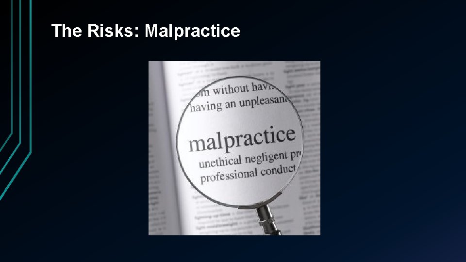 The Risks: Malpractice 