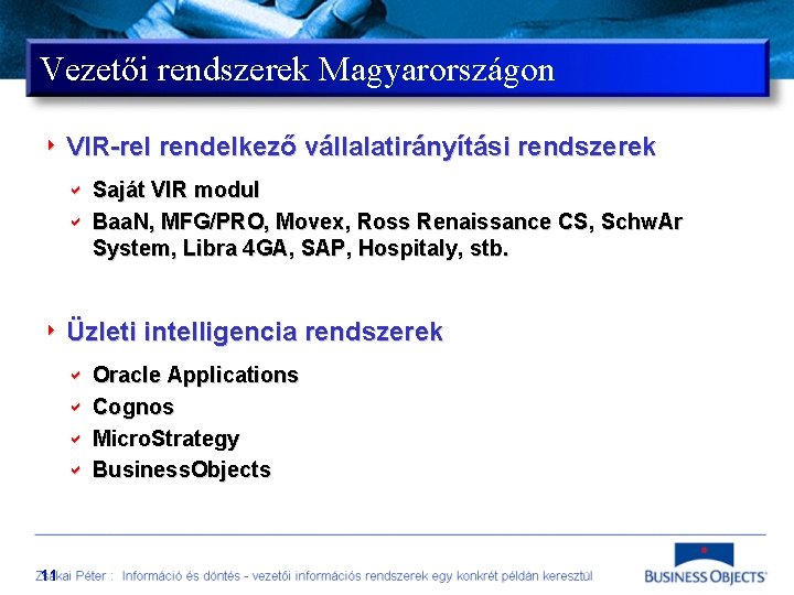 Vezetői rendszerek Magyarországon 4 VIR-rel a a Saját VIR modul Baa. N, MFG/PRO, Movex,