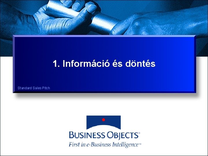 1. Információ és döntés Standard Sales Pitch 