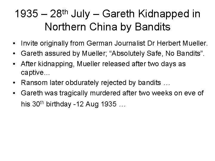 1935 – 28 th July – Gareth Kidnapped in Northern China by Bandits •
