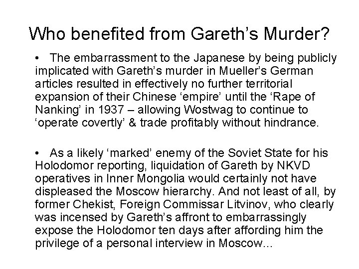 Who benefited from Gareth’s Murder? • The embarrassment to the Japanese by being publicly