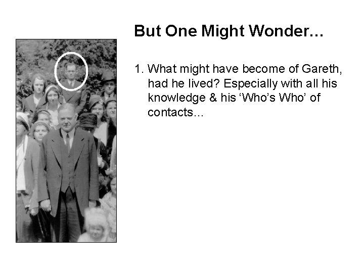 But One Might Wonder… 1. What might have become of Gareth, had he lived?