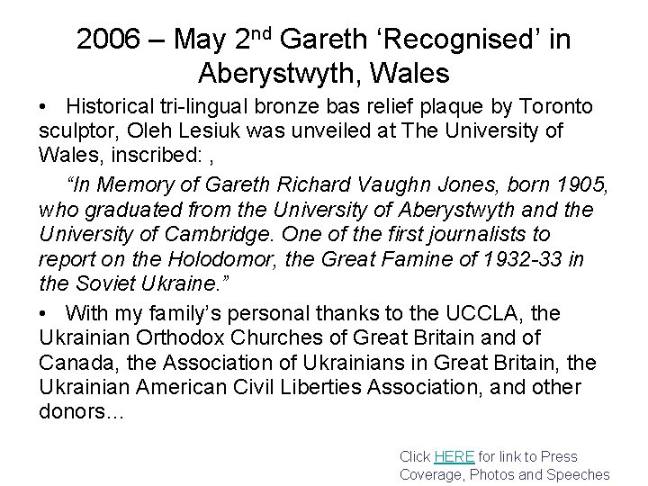 2006 – May 2 nd Gareth ‘Recognised’ in Aberystwyth, Wales • Historical tri-lingual bronze