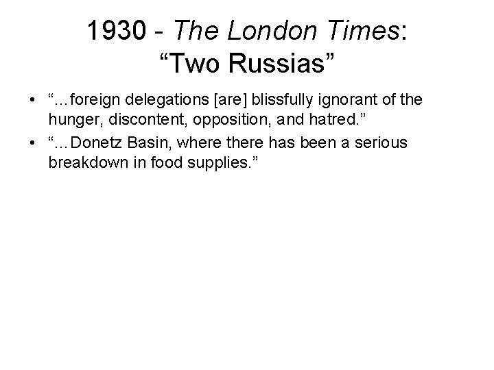 1930 - The London Times: “Two Russias” • “…foreign delegations [are] blissfully ignorant of