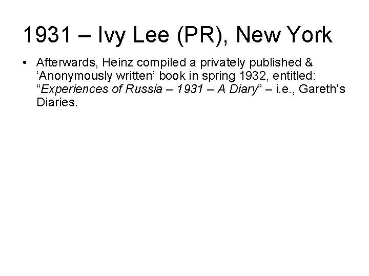 1931 – Ivy Lee (PR), New York • Afterwards, Heinz compiled a privately published