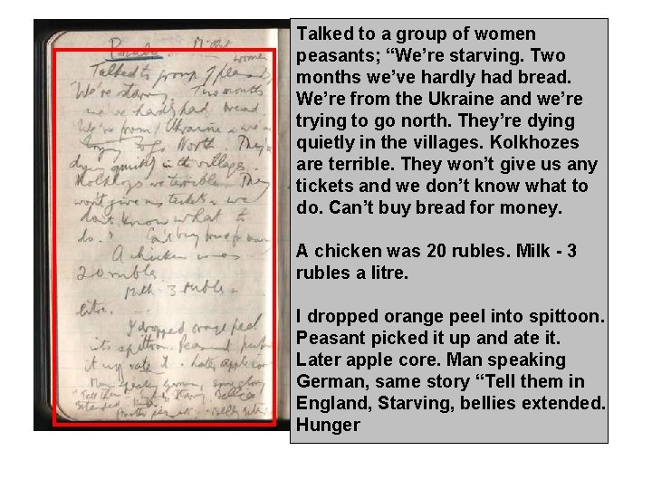 Talked to a group of women peasants; “We’re starving. Two months we’ve hardly had