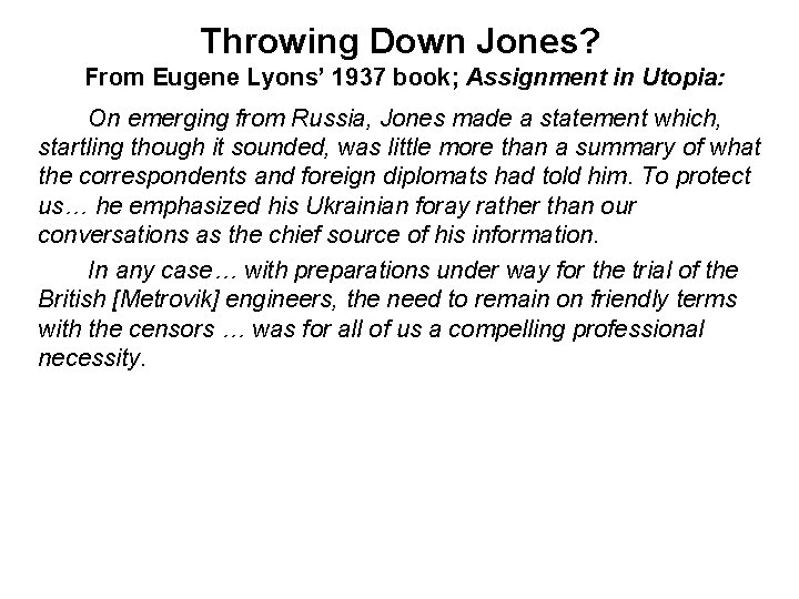 Throwing Down Jones? From Eugene Lyons’ 1937 book; Assignment in Utopia: On emerging from