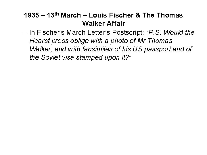 1935 – 13 th March – Louis Fischer & The Thomas Walker Affair –