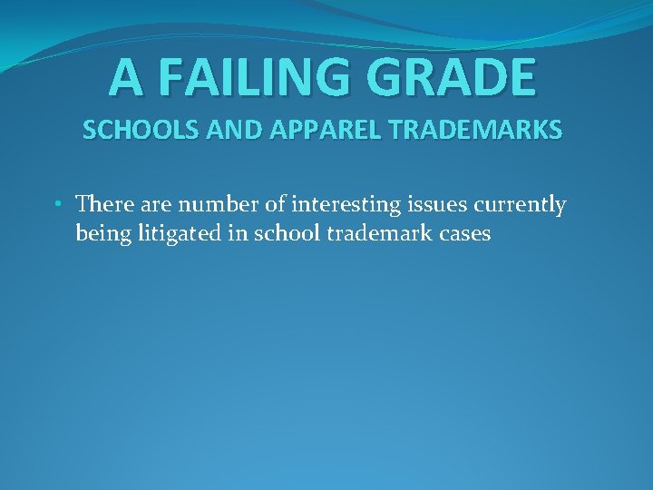 A FAILING GRADE SCHOOLS AND APPAREL TRADEMARKS • There are number of interesting issues