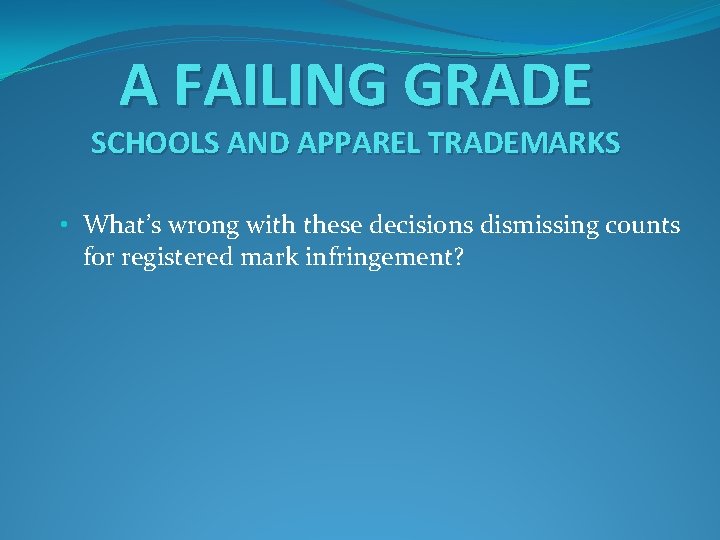 A FAILING GRADE SCHOOLS AND APPAREL TRADEMARKS • What’s wrong with these decisions dismissing