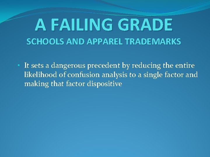 A FAILING GRADE SCHOOLS AND APPAREL TRADEMARKS • It sets a dangerous precedent by