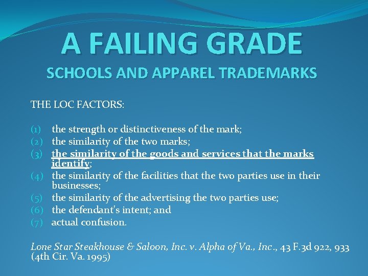 A FAILING GRADE SCHOOLS AND APPAREL TRADEMARKS THE LOC FACTORS: (1) the strength or
