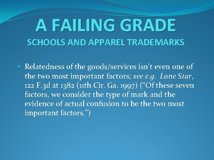 A FAILING GRADE SCHOOLS AND APPAREL TRADEMARKS • Relatedness of the goods/services isn’t even