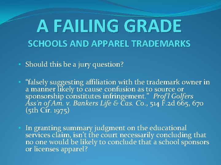 A FAILING GRADE SCHOOLS AND APPAREL TRADEMARKS • Should this be a jury question?