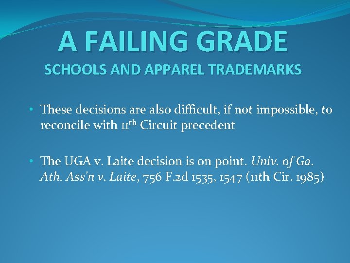 A FAILING GRADE SCHOOLS AND APPAREL TRADEMARKS • These decisions are also difficult, if