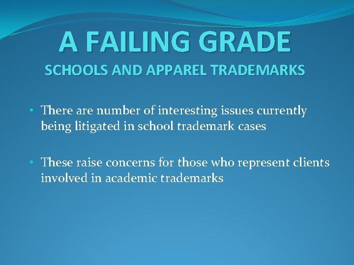 A FAILING GRADE SCHOOLS AND APPAREL TRADEMARKS • There are number of interesting issues