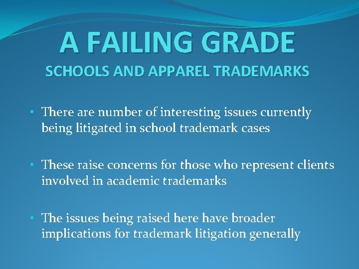 A FAILING GRADE SCHOOLS AND APPAREL TRADEMARKS • There are number of interesting issues