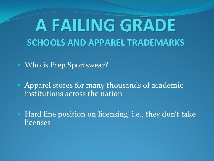 A FAILING GRADE SCHOOLS AND APPAREL TRADEMARKS • Who is Prep Sportswear? • Apparel