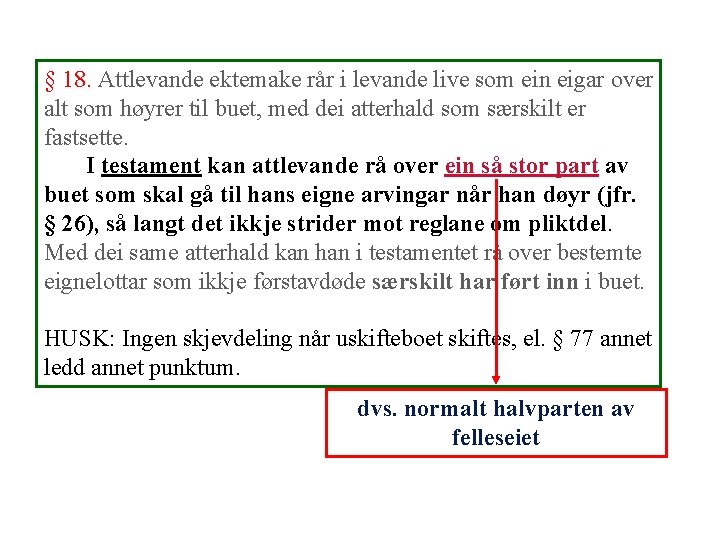 § 18. Attlevande ektemake rår i levande live som ein eigar over alt som