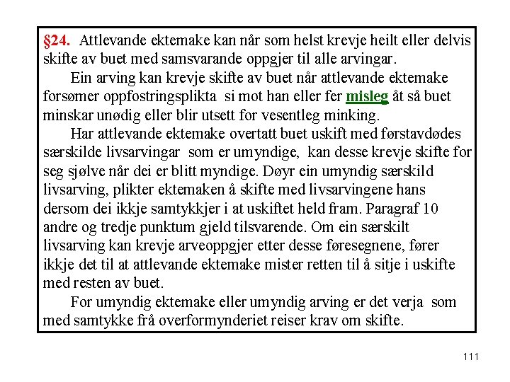 § 24. Attlevande ektemake kan når som helst krevje heilt eller delvis skifte av