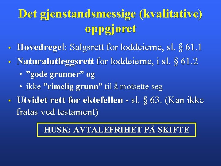 Det gjenstandsmessige (kvalitative) oppgjøret • • Hovedregel: Salgsrett for loddeierne, sl. § 61. 1