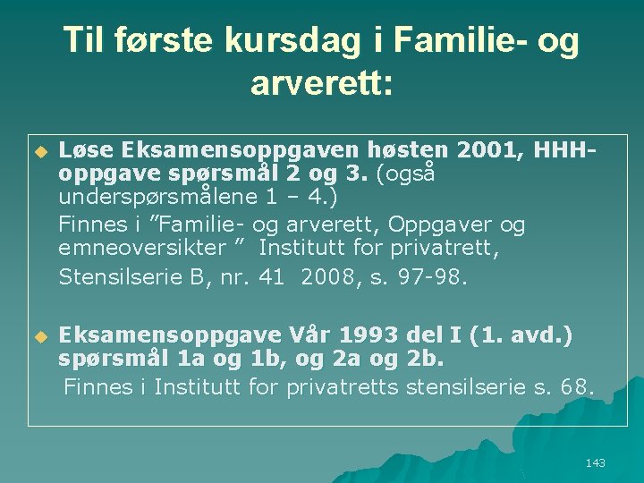 Til første kursdag i Familie- og arverett: u Løse Eksamensoppgaven høsten 2001, HHHoppgave spørsmål