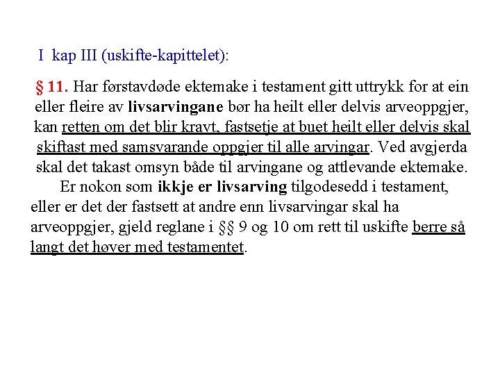 I kap III (uskifte-kapittelet): § 11. Har førstavdøde ektemake i testament gitt uttrykk for