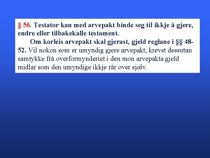 § 56. Testator kan med arvepakt binde seg til ikkje å gjere, endre eller