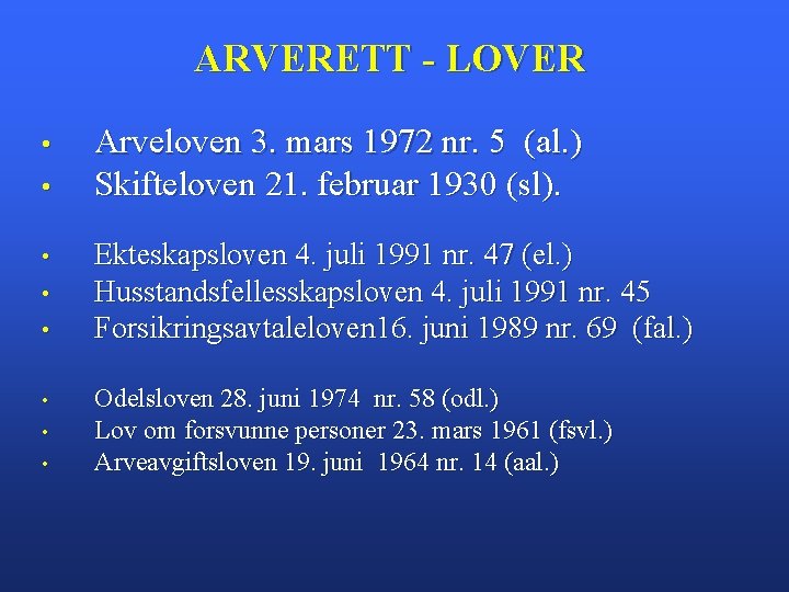 ARVERETT - LOVER • • Arveloven 3. mars 1972 nr. 5 (al. ) Skifteloven