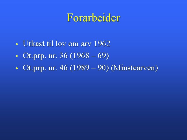 Forarbeider • • • Utkast til lov om arv 1962 Ot. prp. nr. 36