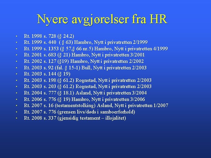 Nyere avgjørelser fra HR • • • • Rt. 1998 s. 728 (§ 24.