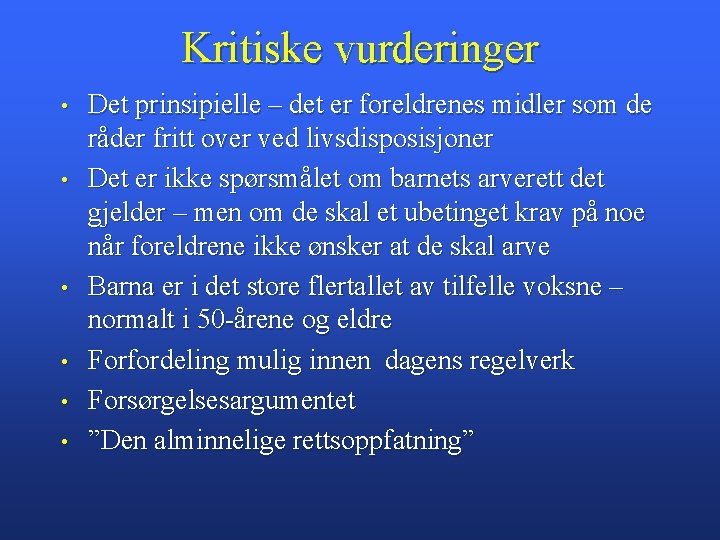 Kritiske vurderinger • • • Det prinsipielle – det er foreldrenes midler som de