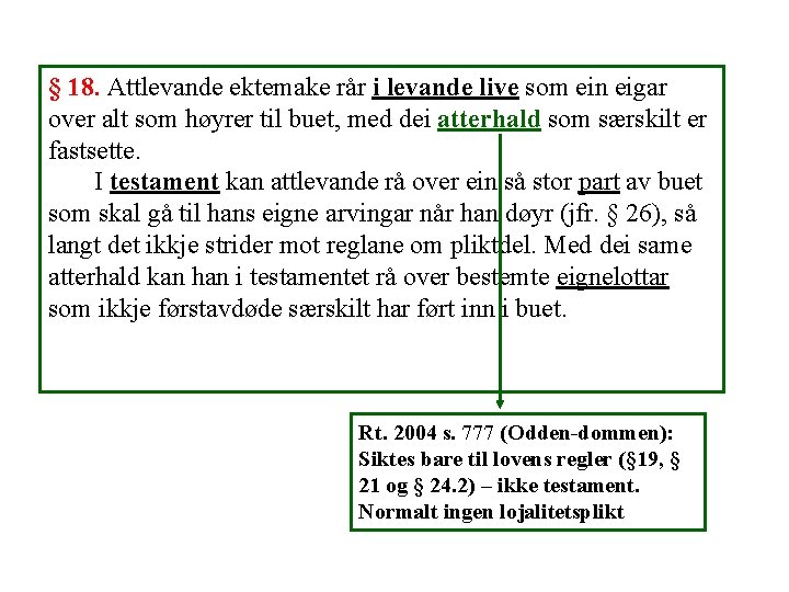 § 18. Attlevande ektemake rår i levande live som ein eigar over alt som