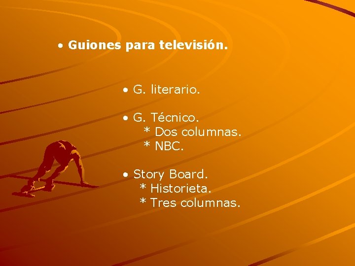  • Guiones para televisión. • G. literario. • G. Técnico. * Dos columnas.