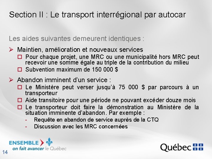 Section II : Le transport interrégional par autocar Les aides suivantes demeurent identiques :