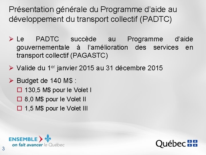 Présentation générale du Programme d’aide au développement du transport collectif (PADTC) Ø Le PADTC