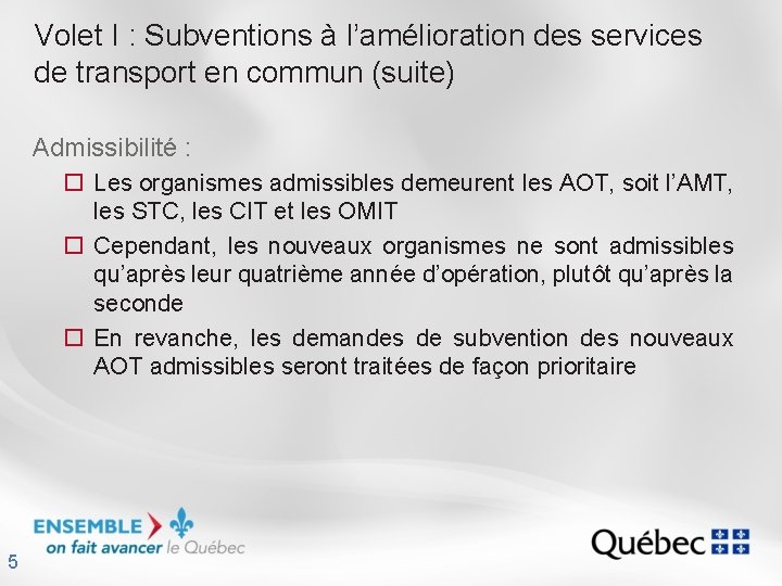 Volet I : Subventions à l’amélioration des services de transport en commun (suite) Admissibilité