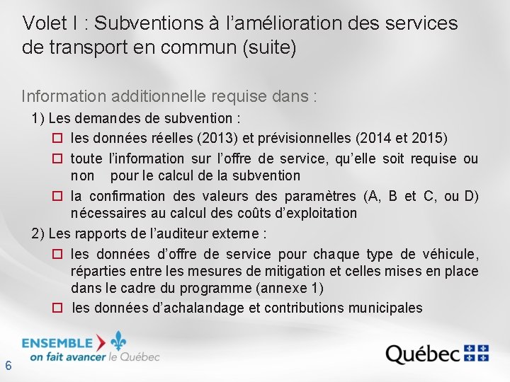 Volet I : Subventions à l’amélioration des services de transport en commun (suite) Information