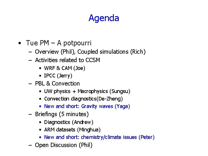 Agenda • Tue PM – A potpourri – Overview (Phil), Coupled simulations (Rich) –