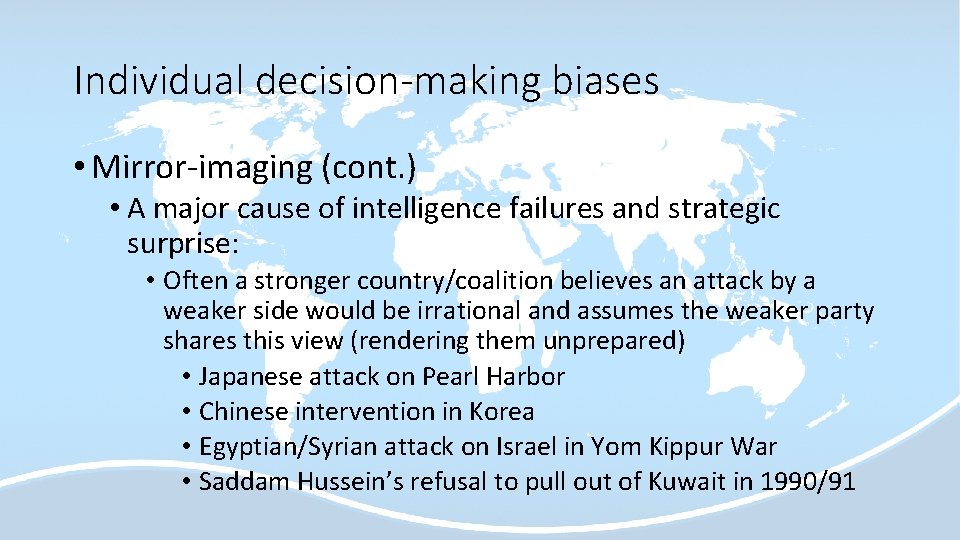 Individual decision-making biases • Mirror-imaging (cont. ) • A major cause of intelligence failures