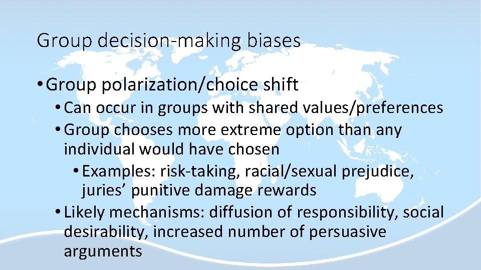 Group decision-making biases • Group polarization/choice shift • Can occur in groups with shared