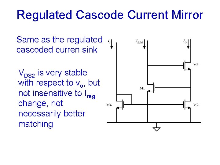 Regulated Cascode Current Mirror Same as the regulated cascoded curren sink VDS 2 is