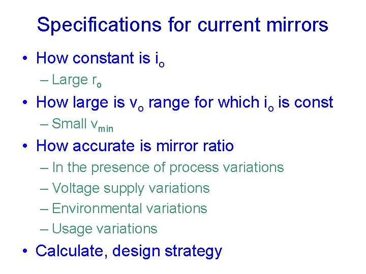 Specifications for current mirrors • How constant is io – Large ro • How