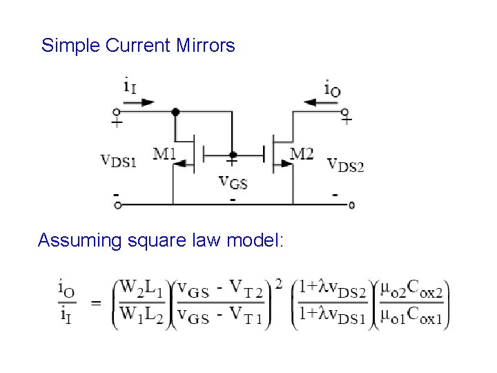 Simple Current Mirrors Assuming square law model: 