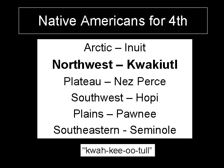 Native Americans for 4 th Arctic – Inuit Northwest – Kwakiutl Plateau – Nez