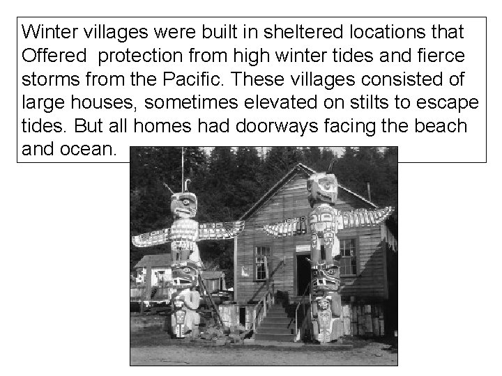 Winter villages were built in sheltered locations that Offered protection from high winter tides