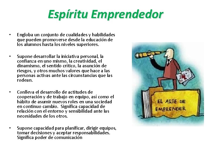 Espíritu Emprendedor • Engloba un conjunto de cualidades y habilidades que pueden promoverse desde