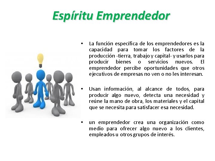 Espíritu Emprendedor • La función específica de los emprendedores es la capacidad para tomar