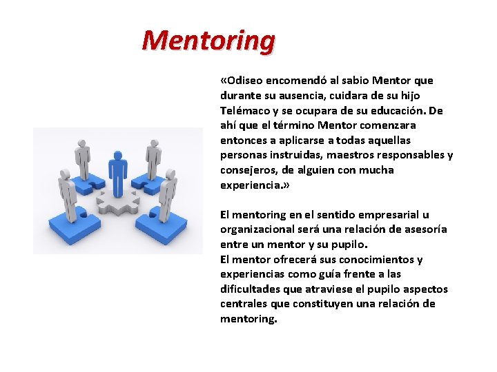 Mentoring «Odiseo encomendó al sabio Mentor que durante su ausencia, cuidara de su hijo